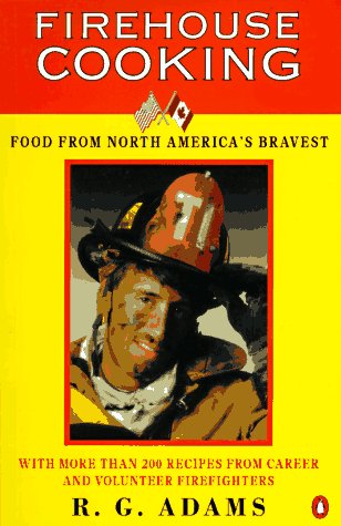 Firehouse Cooking: Food from North America's Bravest by R. S. Adams