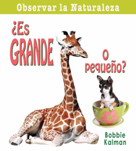 Es Grande O Pequeo? = Is It Big or Small? (Observar La Naturaleza) (Spanish Edition) by Bobbie Kalman