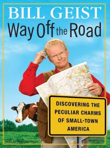 Way Off the Road: Discovering the Peculiar Charms of Small-Town America by Patrick Lawlor