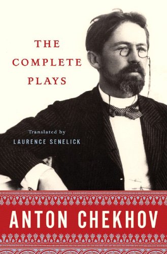 The Complete Plays Anton Chekhov by Anton Chekhov