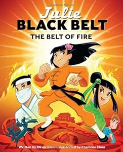 Julie Black Belt: The Belt of Fire by Oliver Chin