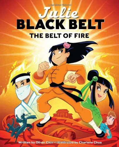 Julie Black Belt: The Belt of Fire by Oliver Chin