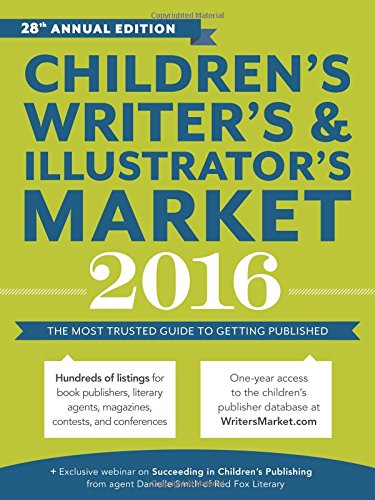 Children's Writer's & Illustrator's Market 2016: The Most Trusted Guide to Getting Published by Chuck Sambuchino