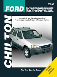 Ford Escape/Tribute/Mariner, 2001 - 2007 (Chilton's Total Car Care Repair Manuals)