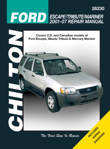 Ford Escape/Tribute/Mariner, 2001 - 2007 (Chilton's Total Car Care Repair Manuals) by Chilton
