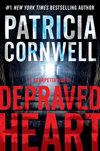 Depraved Heart: A Scarpetta Novel by Patricia Cornwell