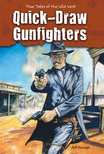 Quick-Draw Gunfighters by Jeff Savage