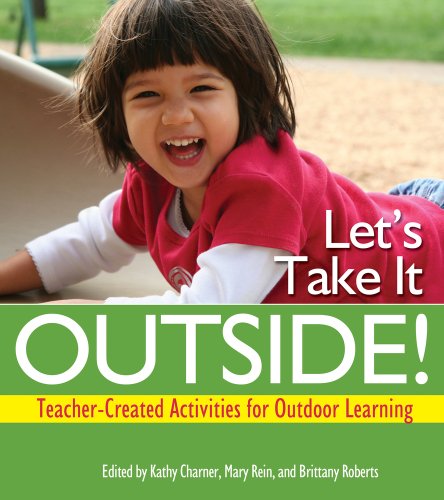 Let's Take It Outside!: Teacher-Created Activities for Outdoor Learning by Kathy Charner  (Editor)