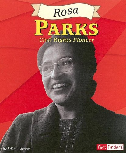 Rosa Parks: Civil Rights Poineer (Fact Finders Biographies: Great African Americans) by Erika L. Shores