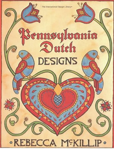 Pennsylvania Dutch Designs (International Design Library) by Rebecca McKillip
