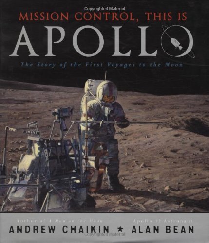 Mission Control, This is Apollo: The Story of the First Voyages to the Moon by Andrew Chaikin