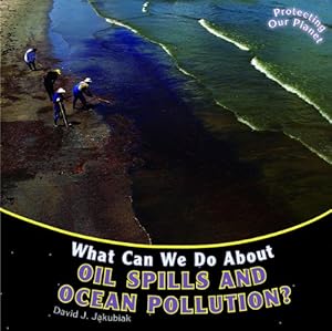 What Can We Do About Oil Spills and Ocean Pollution?