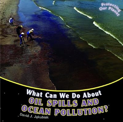 What Can We Do About Oil Spills and Ocean Pollution?