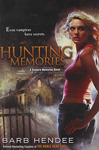 Hunting Memories: A Vampire Memories Novel by Barb Hendee
