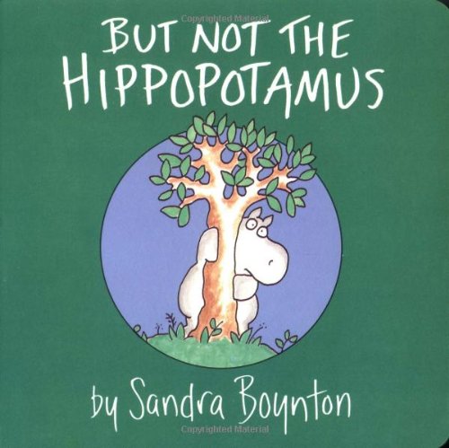 But Not the Hippopotamus by Sandra Boynton