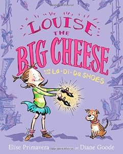 Louise the Big Cheese and the La-di-da Shoes