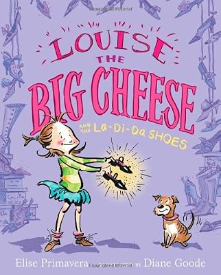 Louise the Big Cheese and the La-di-da Shoes