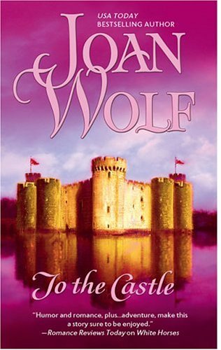 To The Castle by Joan Wolf