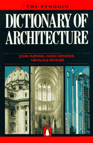 The Penguin Dictionary of Architecture: Fourth Edition by John Fleming
