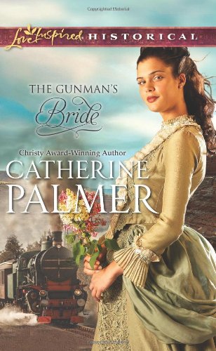 The Gunman's Bride by Catherine Palmer