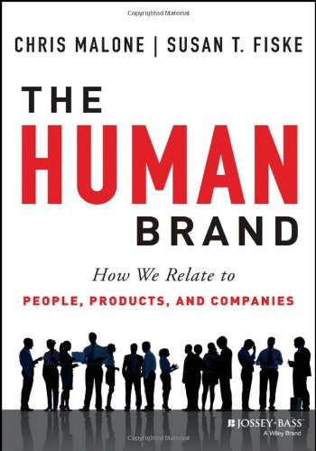 The Human Brand: How We Relate to People, Products, and Companies by Chris Malone