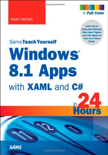 Sams teach yourself Windows 8.1 apps with XAML and C# in 24 hours by Adam Nathan