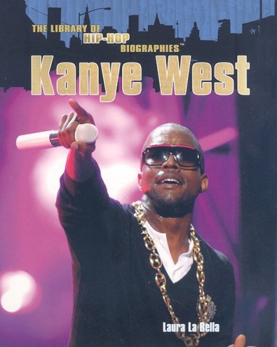 Kanye West (The Library of Hip-Hop Biographies) by Laura La Bella