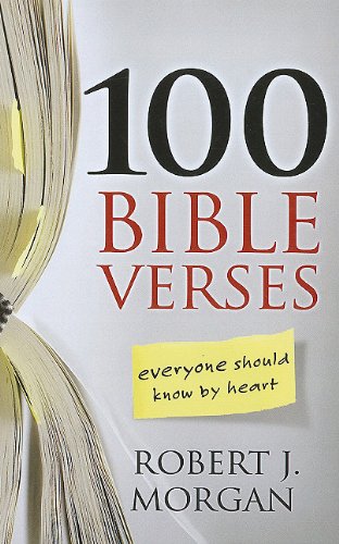 100 Bible Verses Everyone Should Know by Heart by Robert J. Morgan