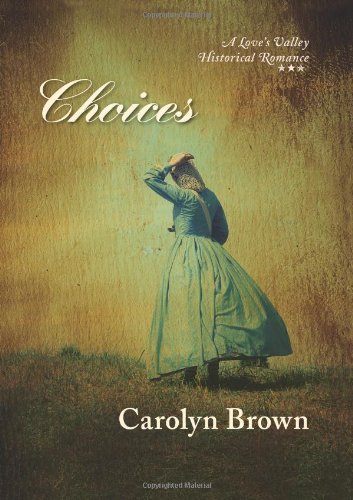 Choices (Love's Valley Book 1) by Carolyn Brown