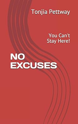 NO EXCUSES: You Can't Stay Here!