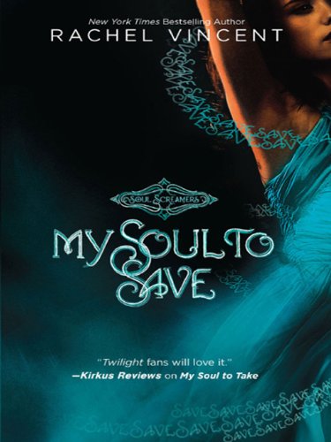 My Soul to Save (Soul Screamers Book 2) by Rachel Vincent