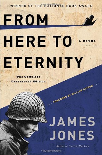 From Here to Eternity: The Complete Uncensored Edition by James Jones