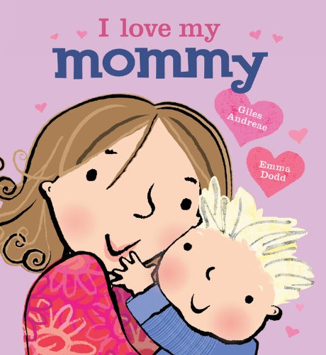 I Love My Mommy by Giles Andreae