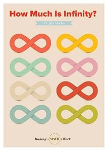 How Much Is Infinity? (Making Math Work) by Joy Visto