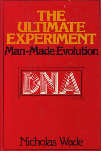 The ultimate experiment: Man-made evolution by Nicholas Wade
