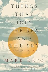 Things That Join the Sea and the Sky: Field Notes on Living