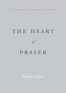 The Heart of Prayer (The Essence of Meditation Series) by Rupert Spira