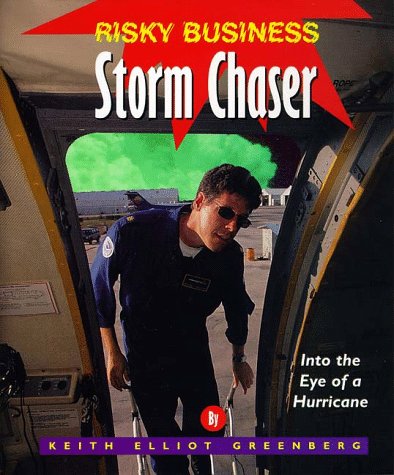 Stormchaser: Into the Eye of a Hurricane (Risky Business) by Keith Elliot Greenberg