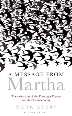 A Message from Martha: The Extinction of the Passenger Pigeon and Its Relevance Today