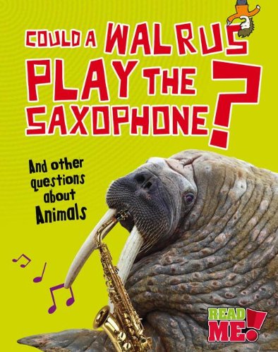 Could a Walrus Play the Saxophone?: And other questions about Animals by Paul Mason