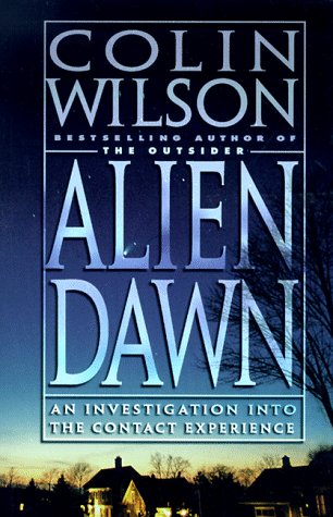 Alien Dawn: An Investigation into the Contact Experience by Colin Wilson