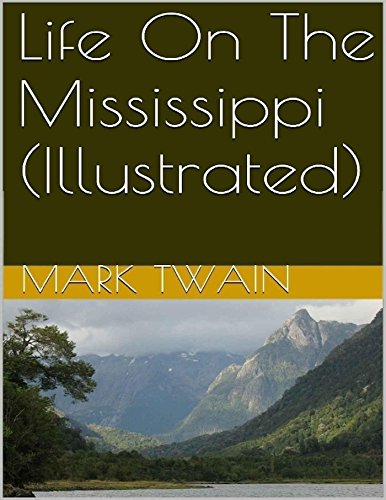 Life on The Mississippi (Illustrated) by Mark Twain