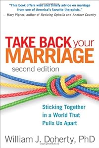 Take Back Your Marriage, Second Edition: Sticking Together in a World That Pulls Us Apart
