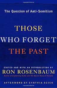 Those Who Forget the Past: The Question of Anti-Semitism