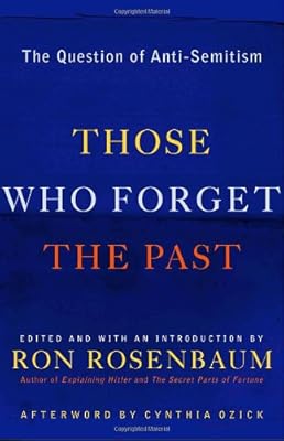 Those Who Forget the Past: The Question of Anti-Semitism