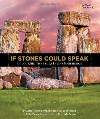 If Stones Could Speak: Unlocking the Secrets of Stonehenge