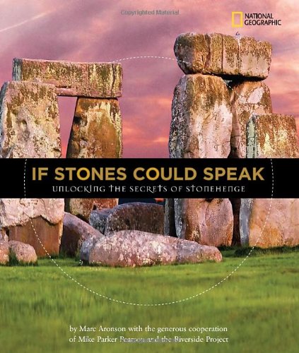 If Stones Could Speak: Unlocking the Secrets of Stonehenge by Marc Aronson