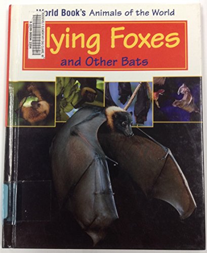 Flying foxes and other bats by World Book, Inc.