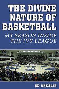 The Divine Nature of Basketball: My Season Inside the Ivy League by Ed Breslin 
			
			
		
		
		
       	 
       		
       			,