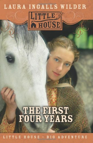 The First Four Years (Little House) by Laura Ingalls Wilder